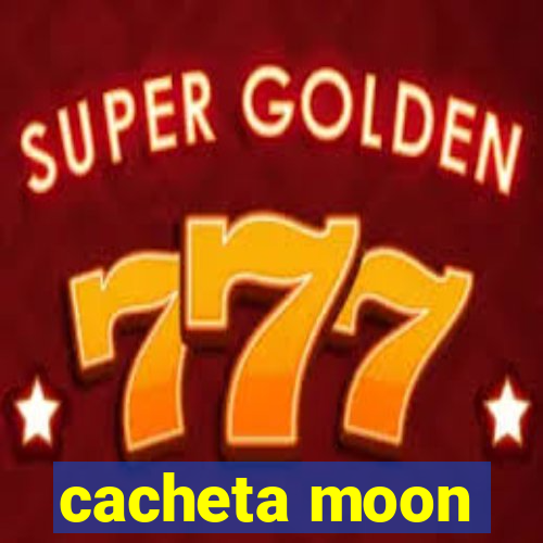 cacheta moon